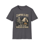 Camping Is Just Paying To Be Homeless Outdoors T-Shirt