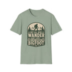 Not All Who Wander Are Lost - Bigfoot