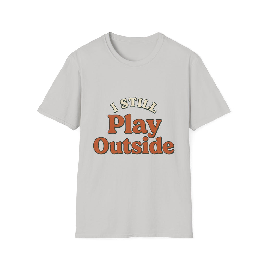 I Still Play Outside T-Shirt