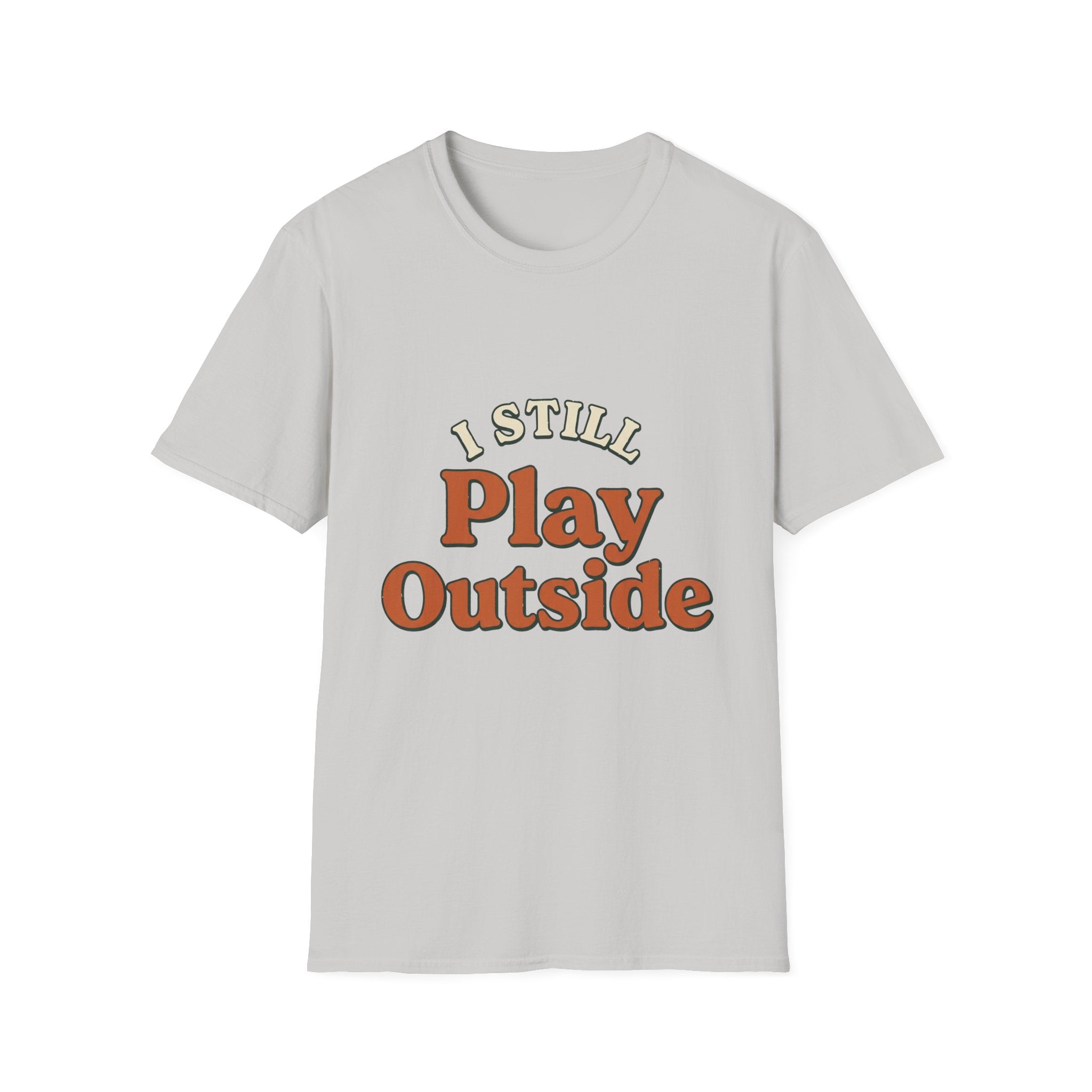 I Still Play Outside T-Shirt