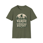 Not All Who Wander Are Lost - Bigfoot