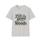Life Is Good In The Woods
