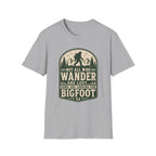 Not All Who Wander Are Lost - Bigfoot