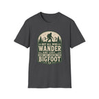 Not All Who Wander Are Lost - Bigfoot