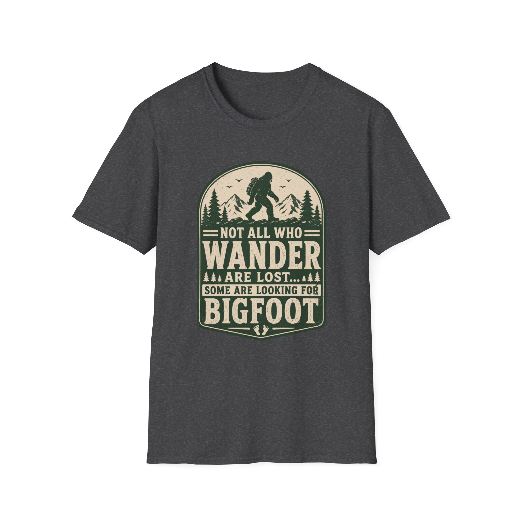 Not All Who Wander Are Lost - Bigfoot