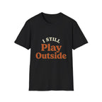 I Still Play Outside T-Shirt