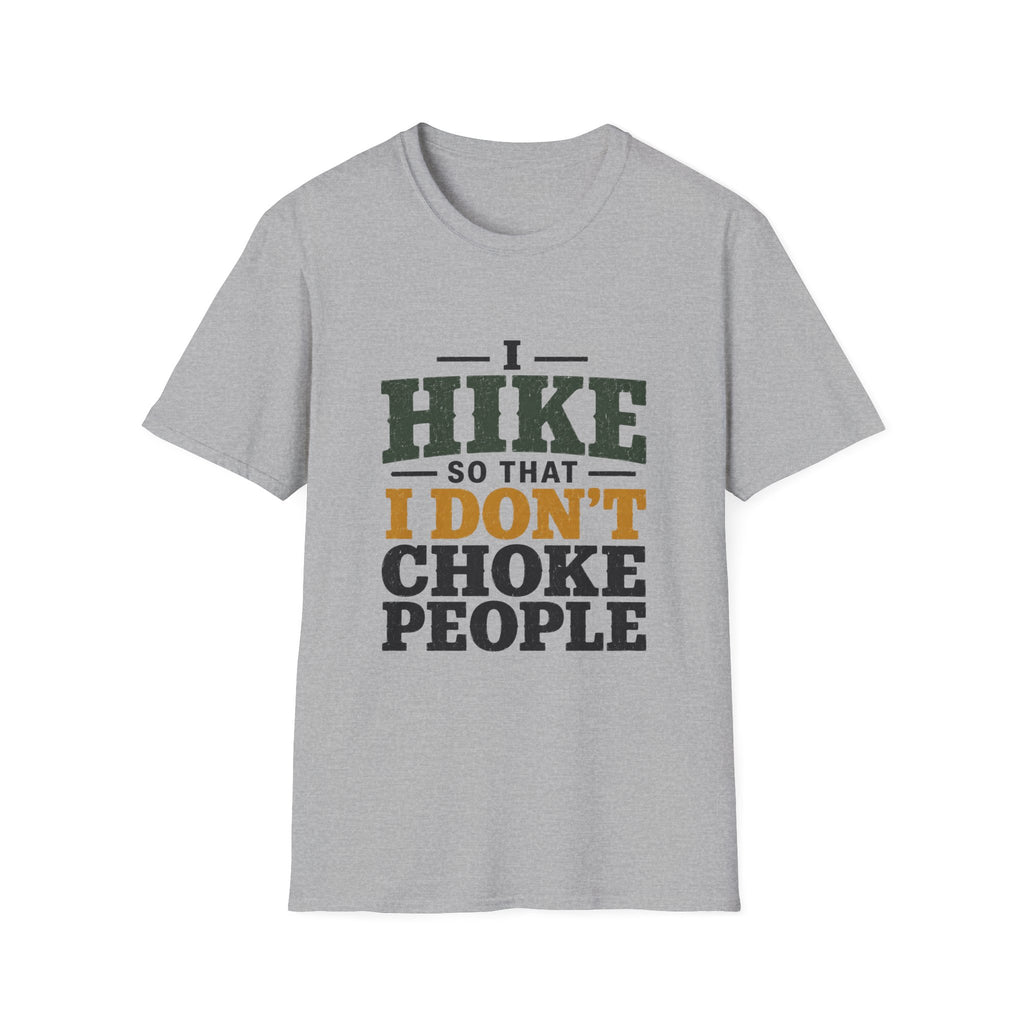 I Hike So That I Don't Choke People T-Shirt