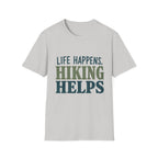 Life Happens, Hiking Helps T-Shirt