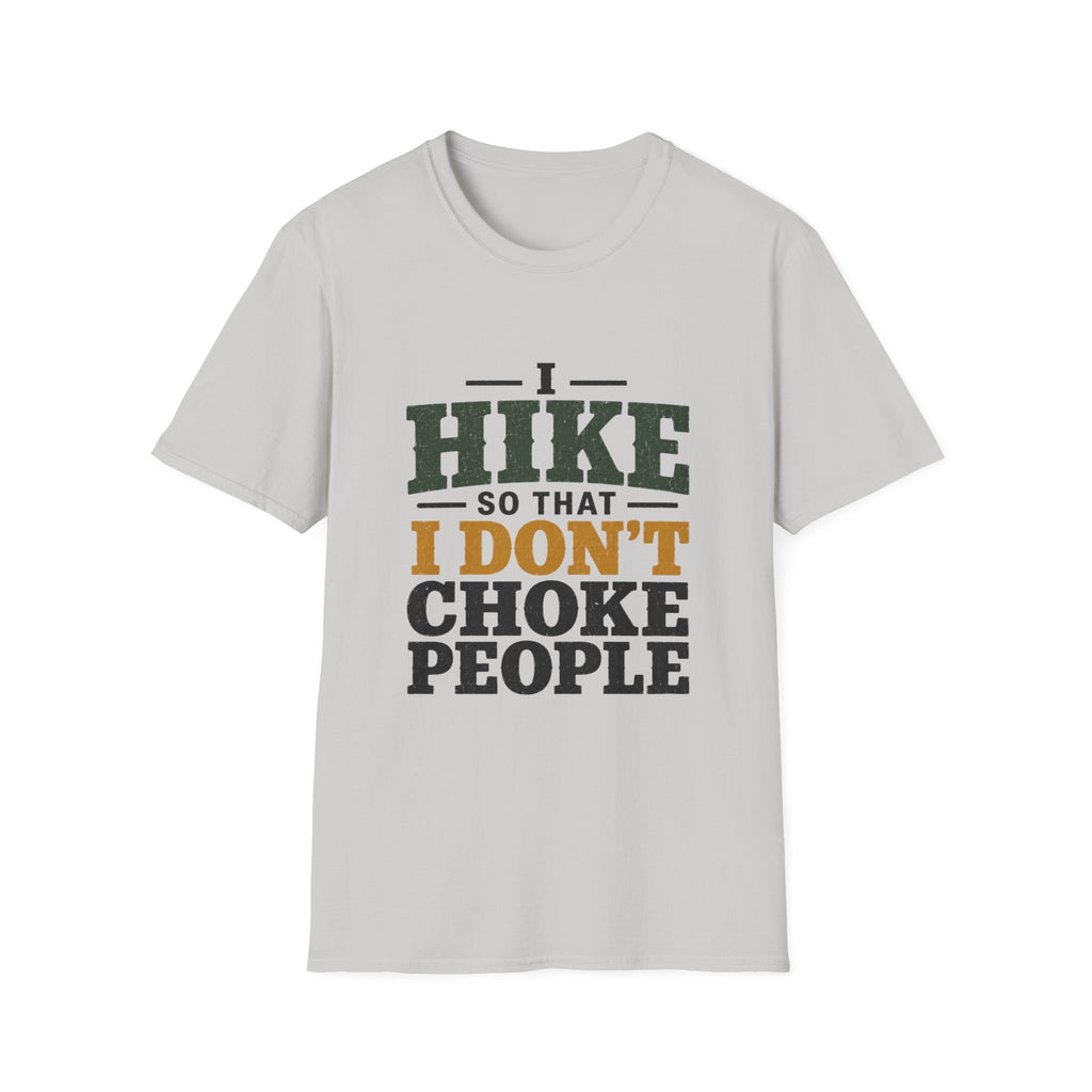 I Hike So That I Don't Choke People T-Shirt