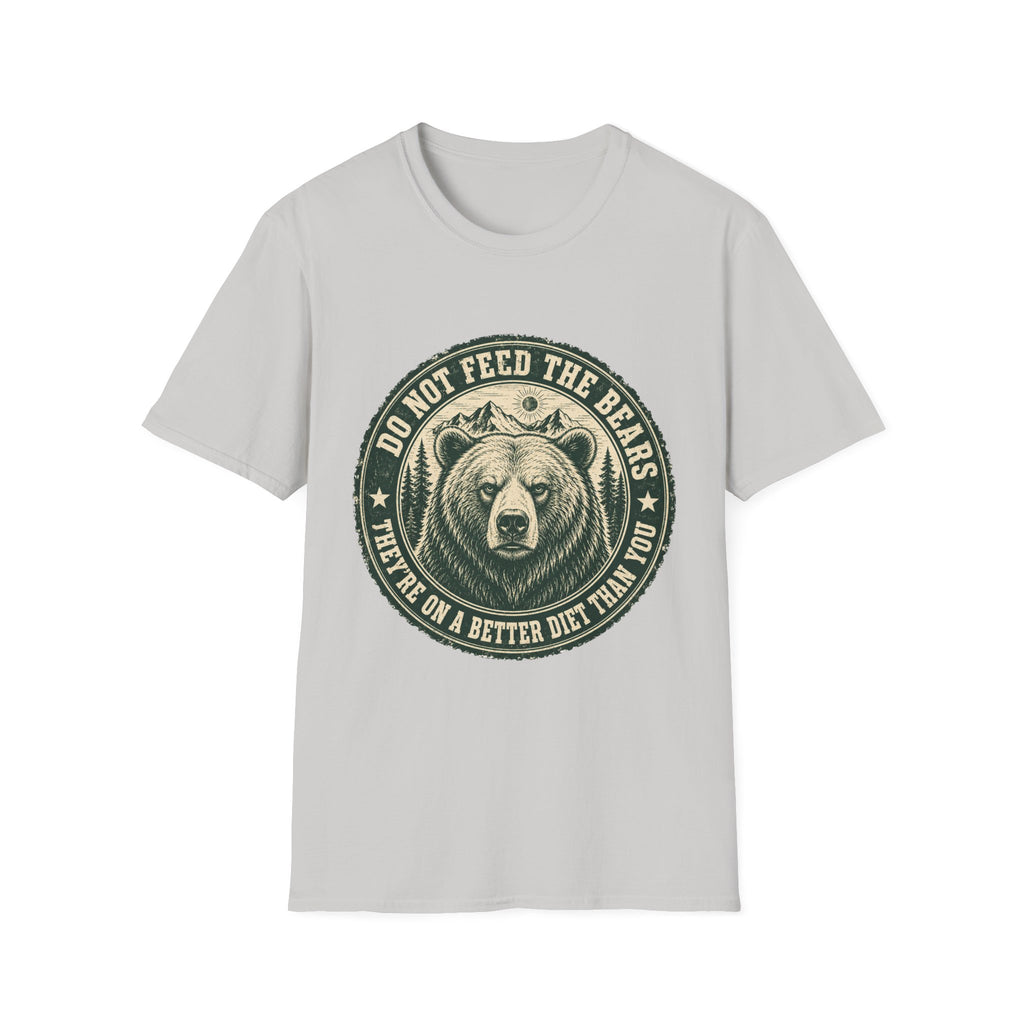Do Not Feed the Bears — They're Already on a Better Diet Than You T-Shirt