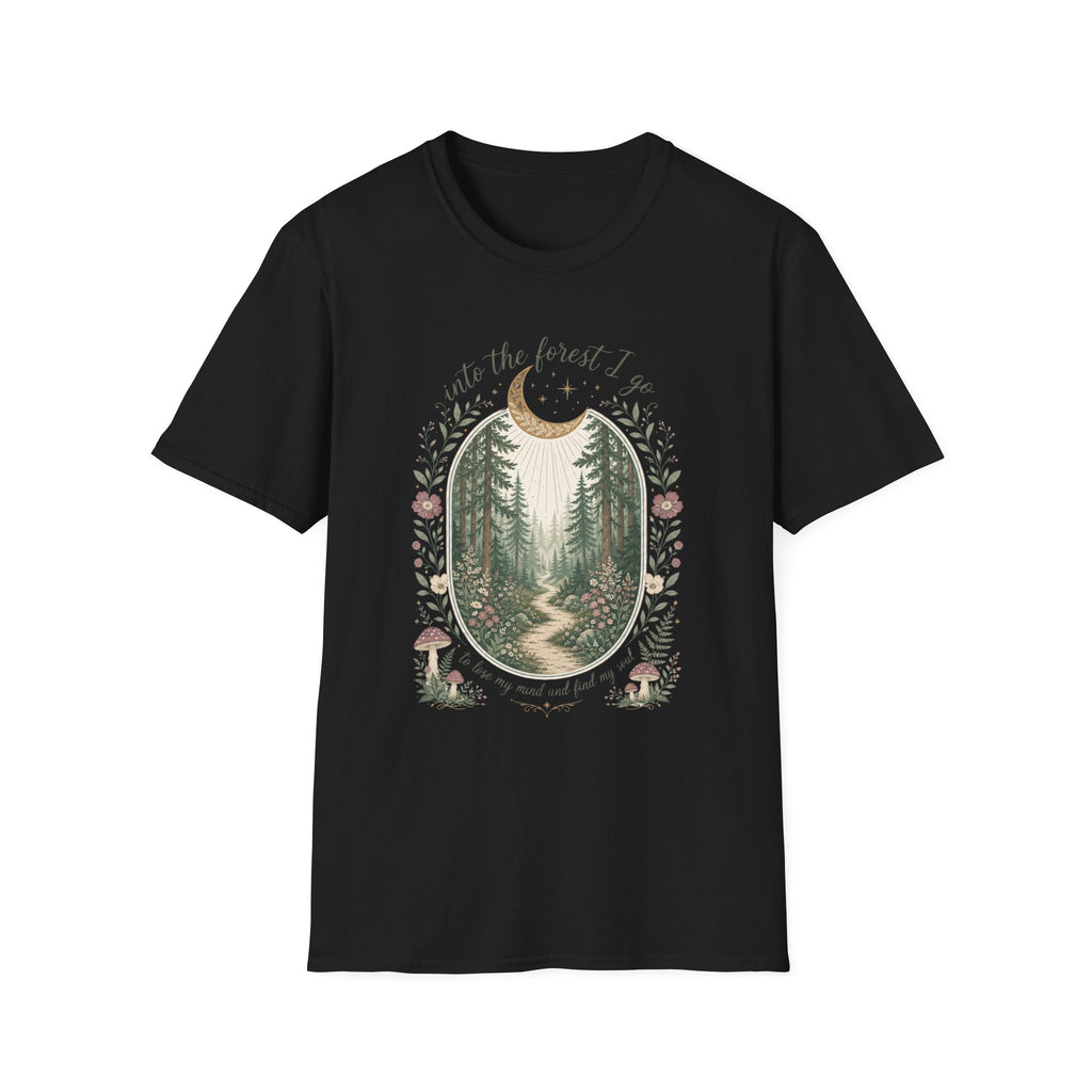 Into the Forest I Go to Lose My Mind and Find My Soul T-Shirt