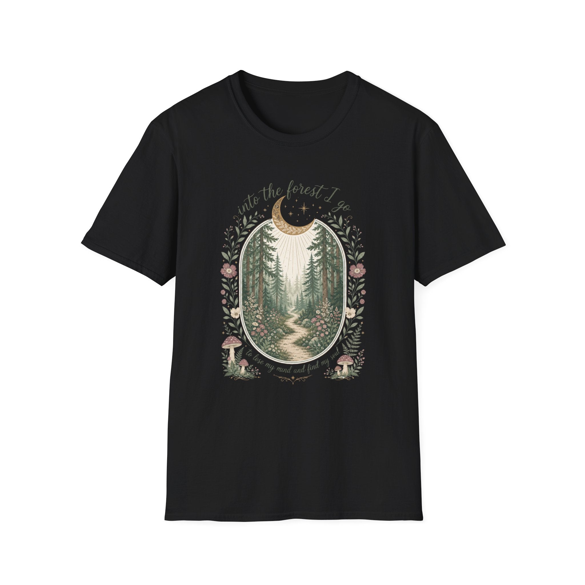 Into the Forest I Go to Lose My Mind and Find My Soul T-Shirt
