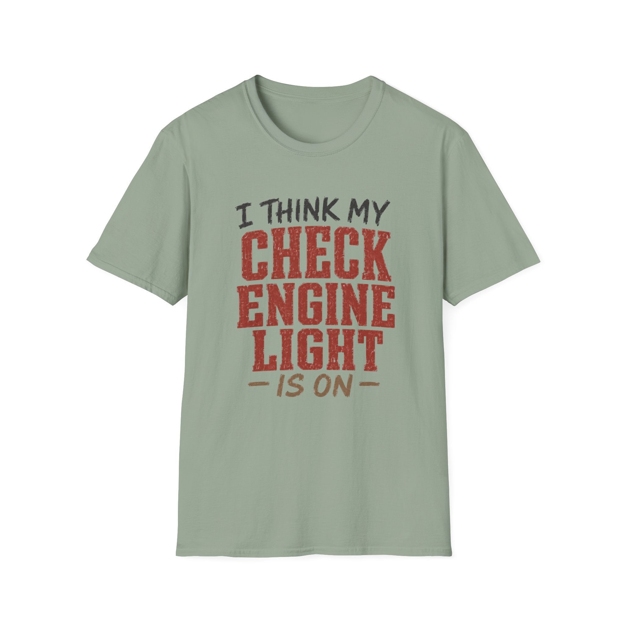 I Think My Check Engine Light Is On T-Shirt