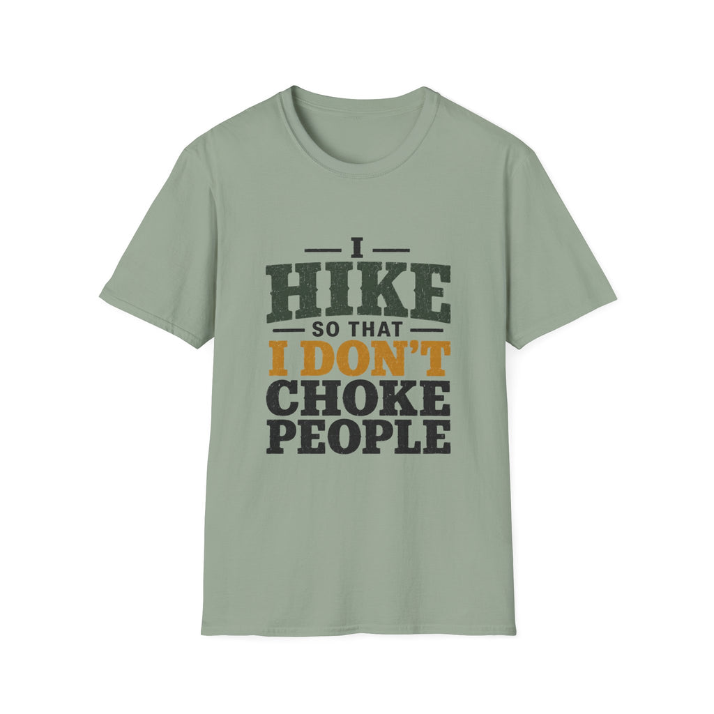 I Hike So That I Don't Choke People T-Shirt