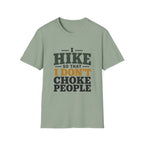 I Hike So That I Don't Choke People T-Shirt