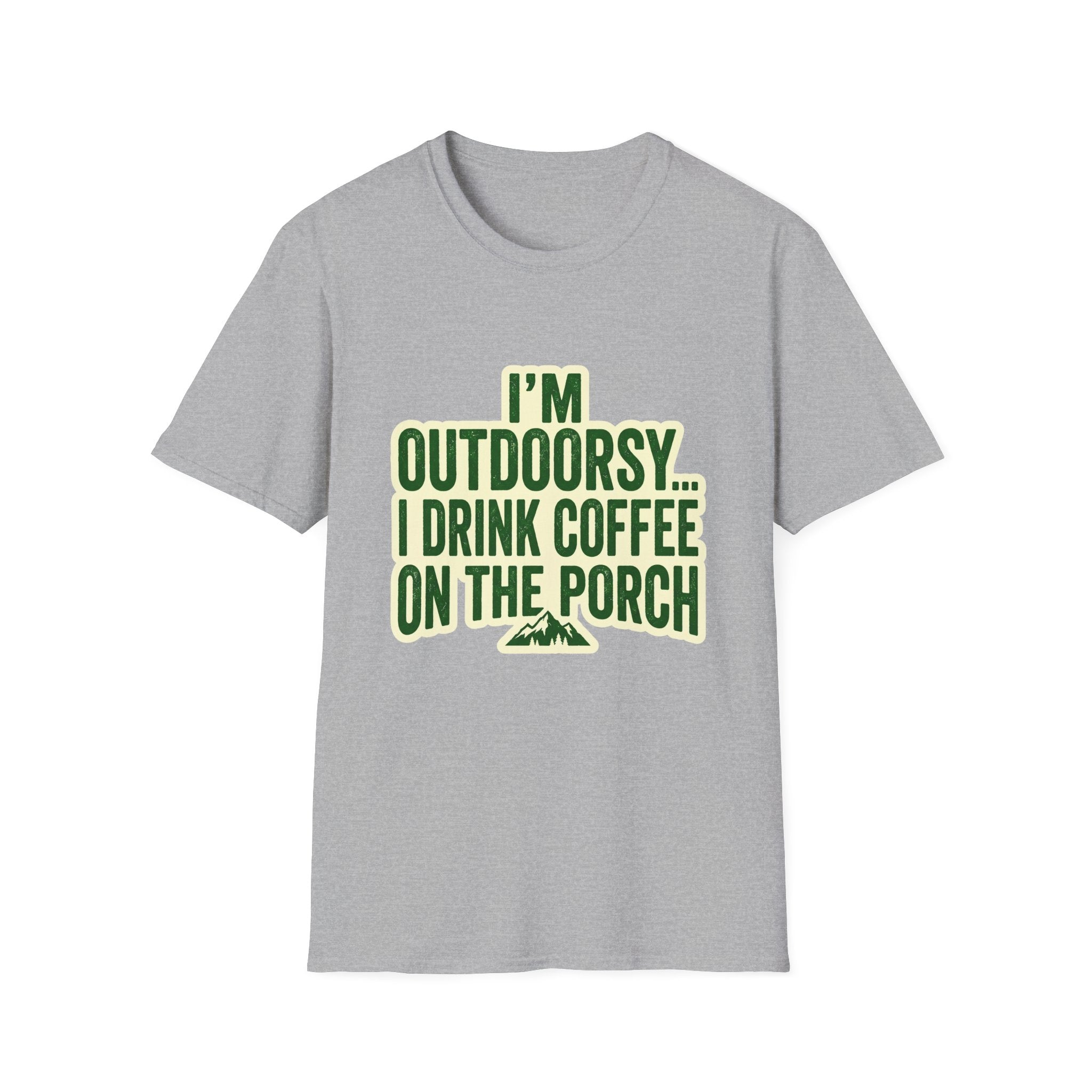 I'm Outdoorsy...I Drink Coffee On The Porch