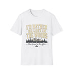 I'd Rather Be Lost in the Woods Than Found in the Office T-Shirt