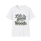 Life Is Good In The Woods