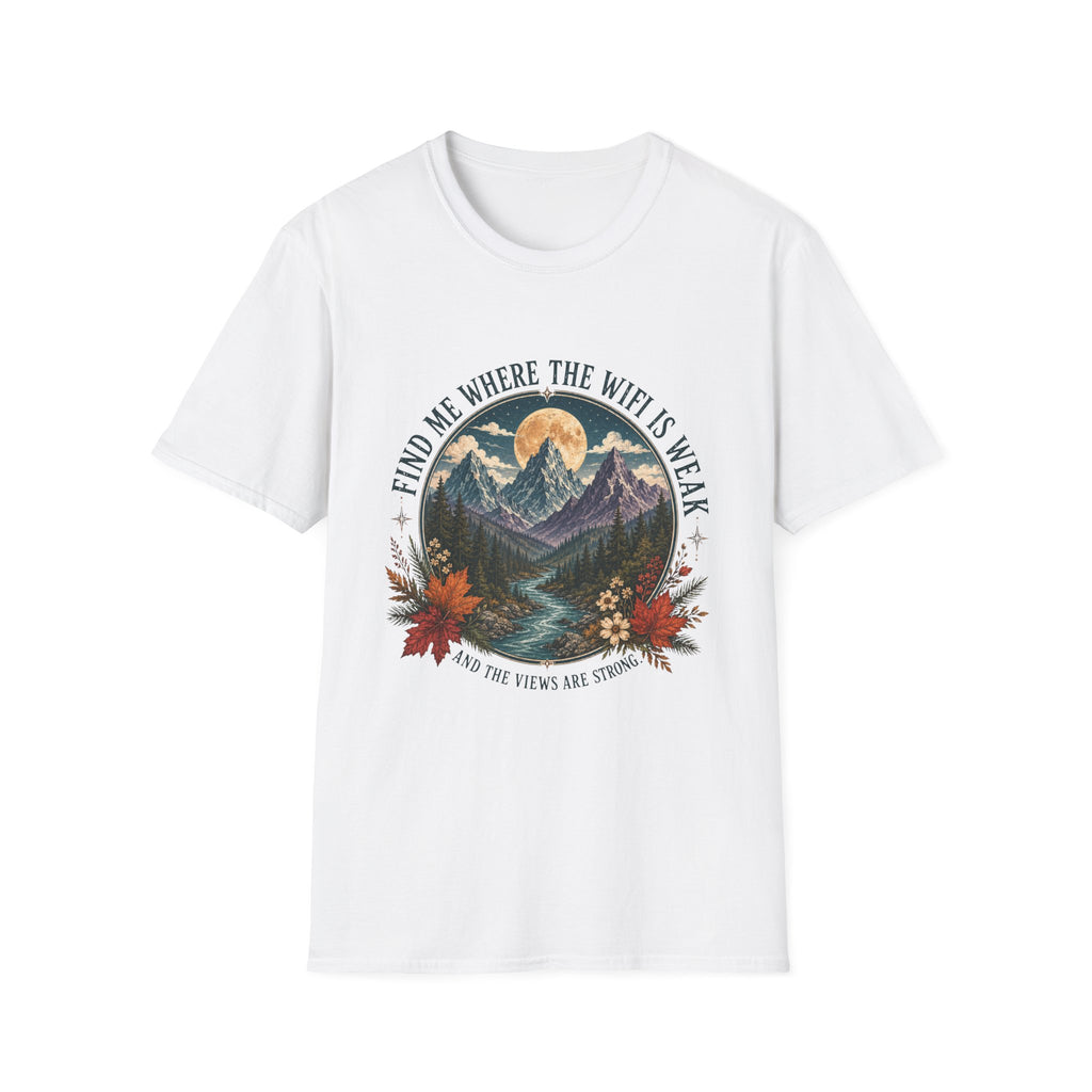 Find Me Where the WiFi Is Weak and the Views Are Strong T-Shirt