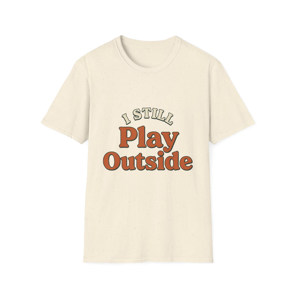 I Still Play Outside T-Shirt