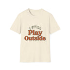 I Still Play Outside T-Shirt