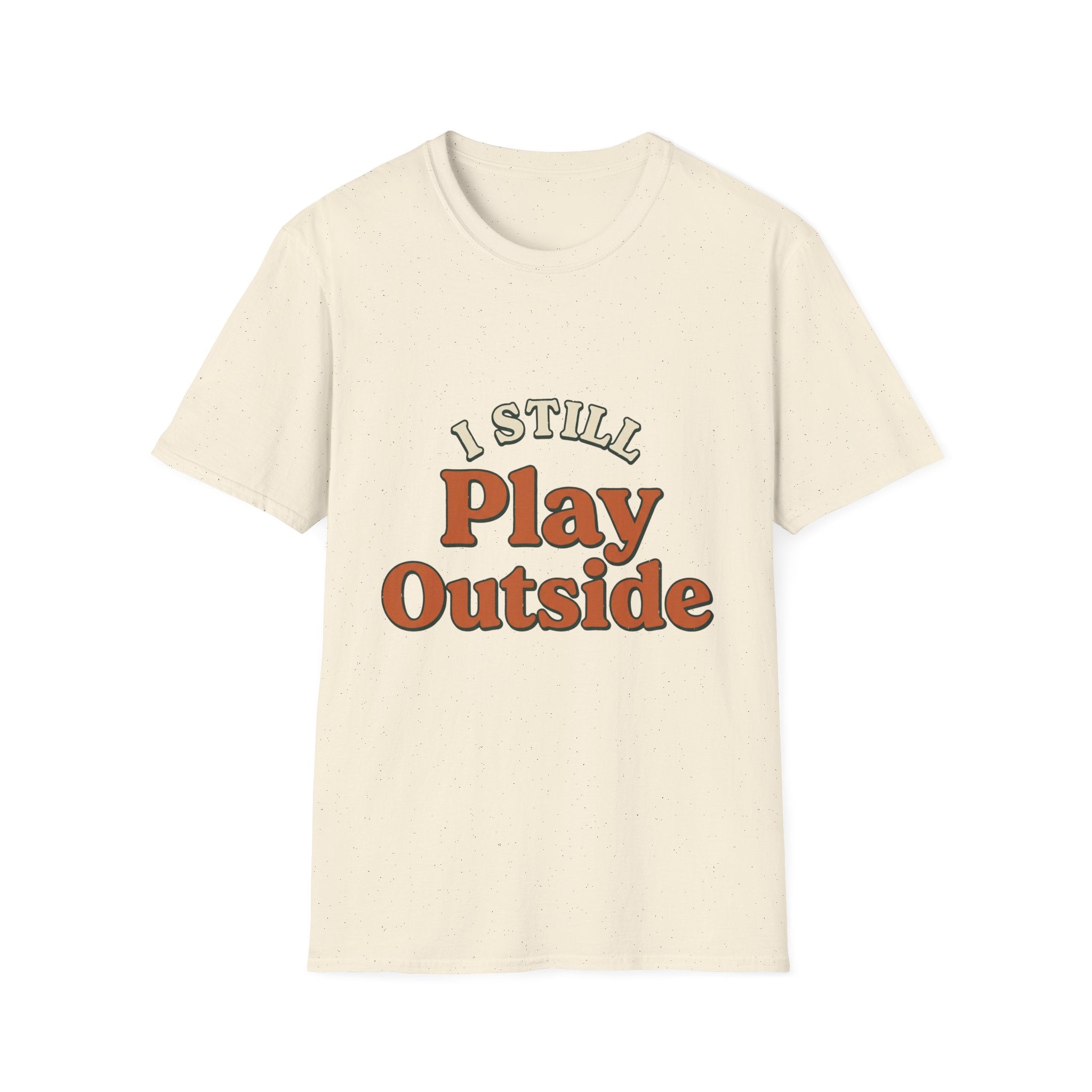I Still Play Outside T-Shirt