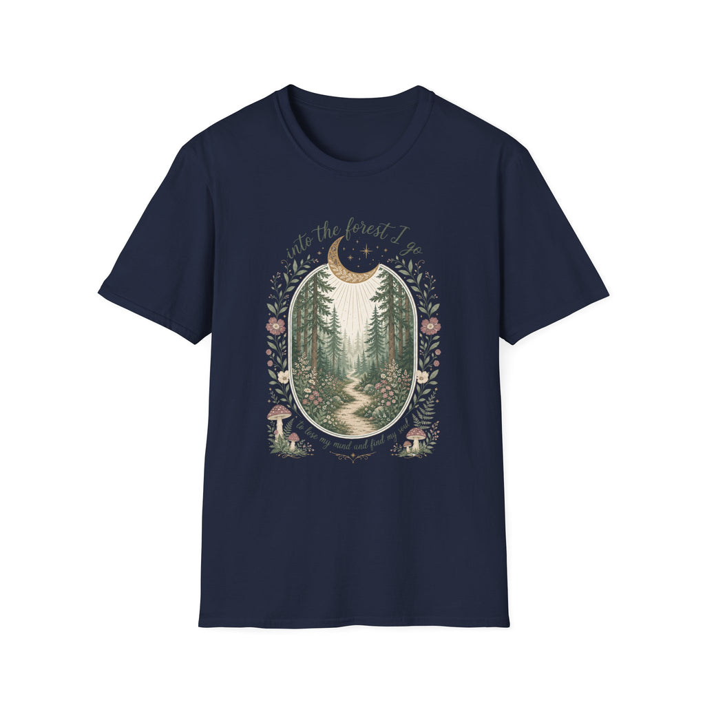 Into the Forest I Go to Lose My Mind and Find My Soul T-Shirt