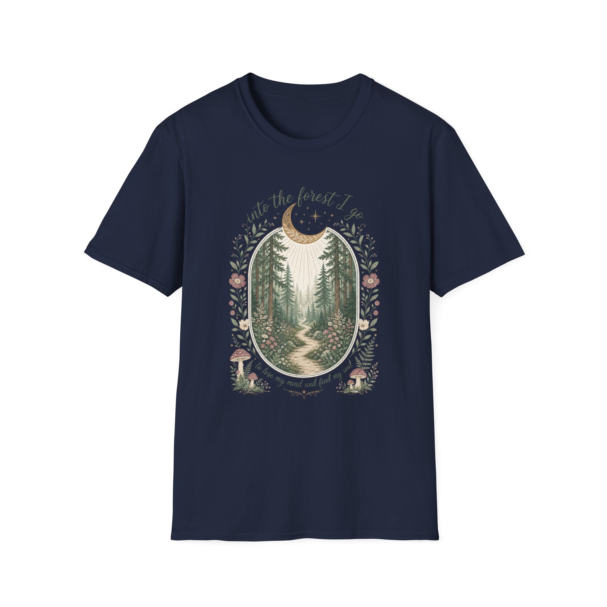Into the Forest I Go to Lose My Mind and Find My Soul T-Shirt