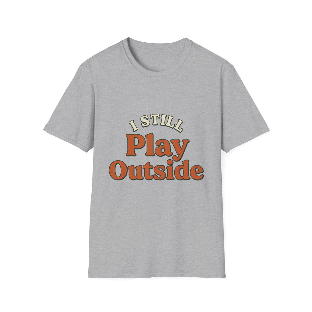 I Still Play Outside T-Shirt