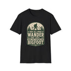 Not All Who Wander Are Lost - Bigfoot