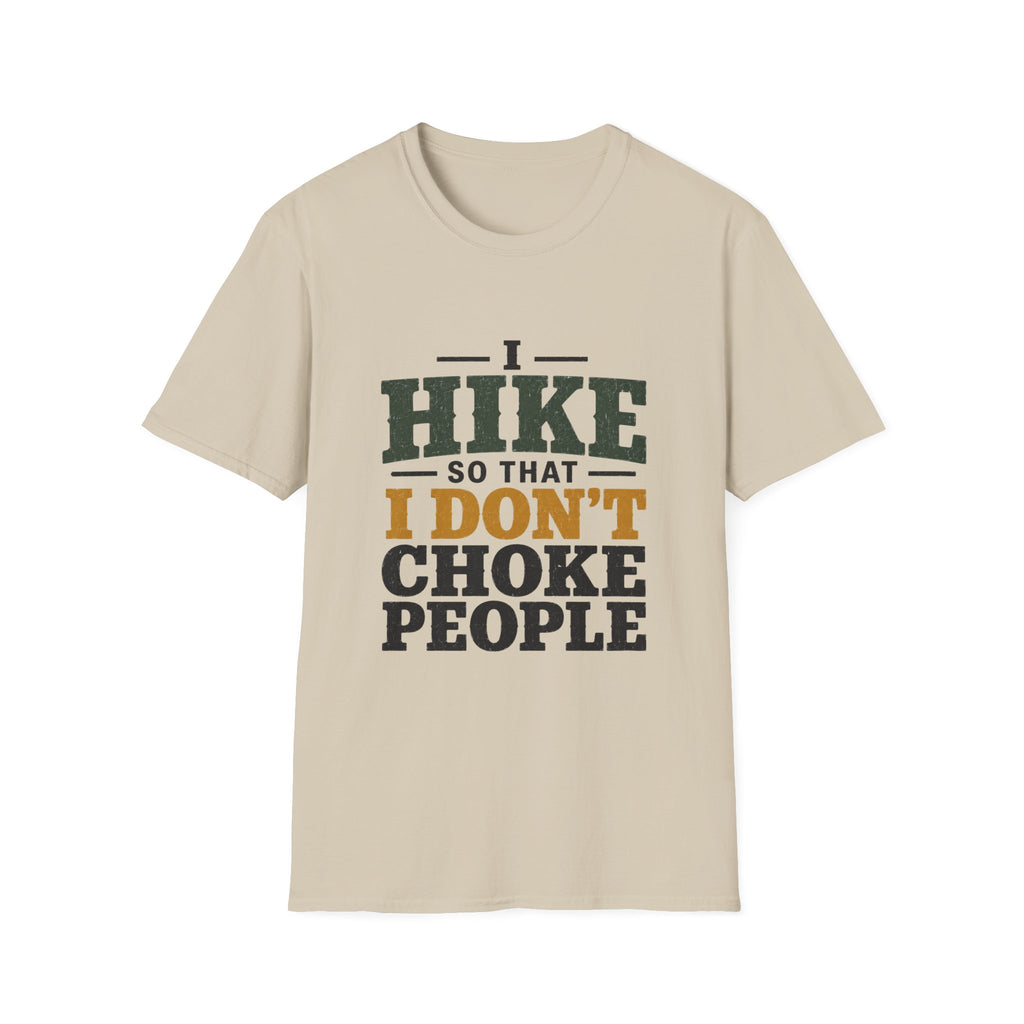 I Hike So That I Don't Choke People T-Shirt