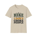 I Hike So That I Don't Choke People T-Shirt