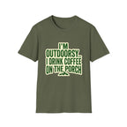 I'm Outdoorsy...I Drink Coffee On The Porch