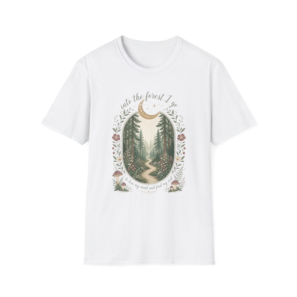 Into the Forest I Go to Lose My Mind and Find My Soul T-Shirt