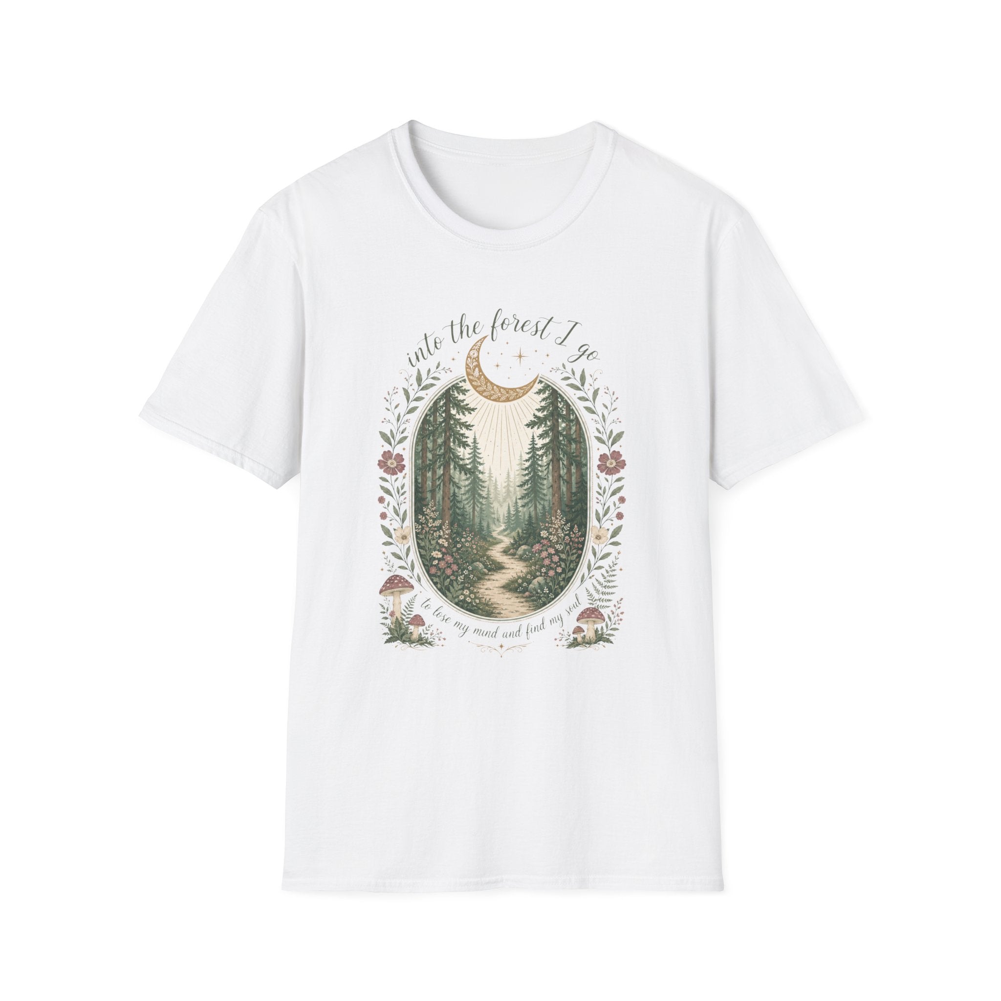 Into the Forest I Go to Lose My Mind and Find My Soul T-Shirt