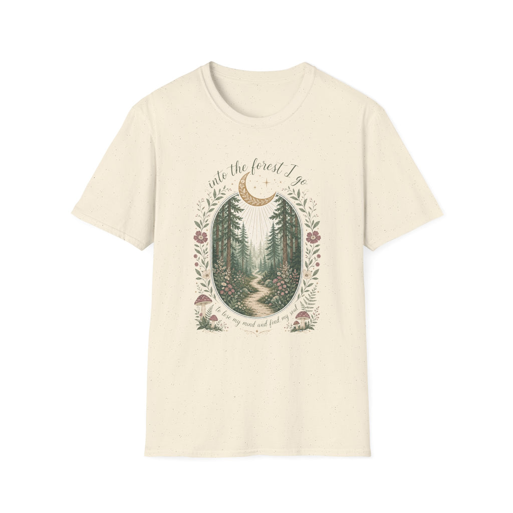 Into the Forest I Go to Lose My Mind and Find My Soul T-Shirt