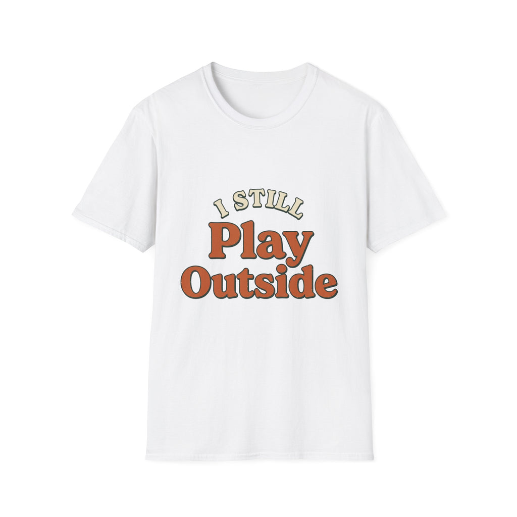 I Still Play Outside T-Shirt