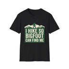I Hike So Bigfoot Can Find Me