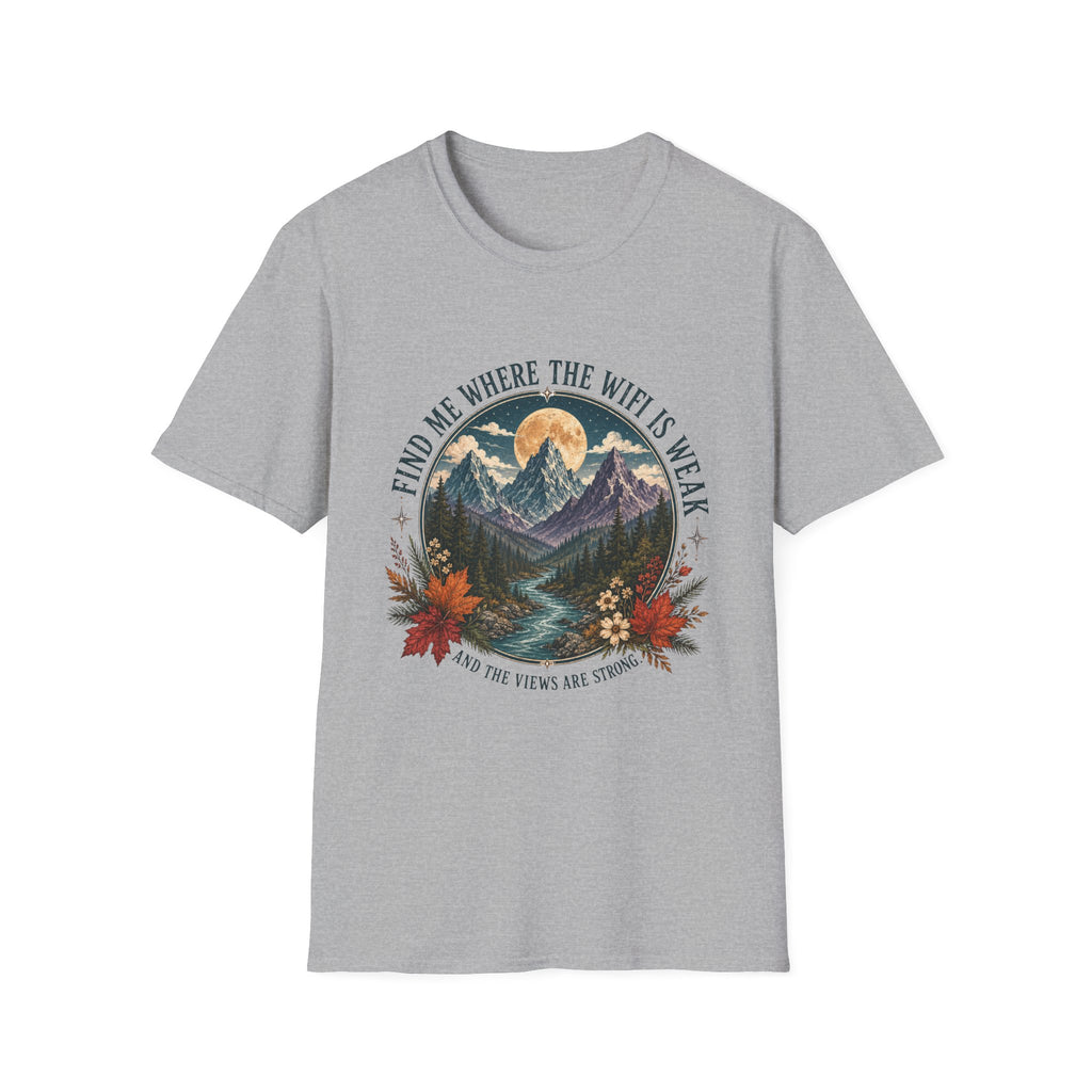 Find Me Where the WiFi Is Weak and the Views Are Strong T-Shirt