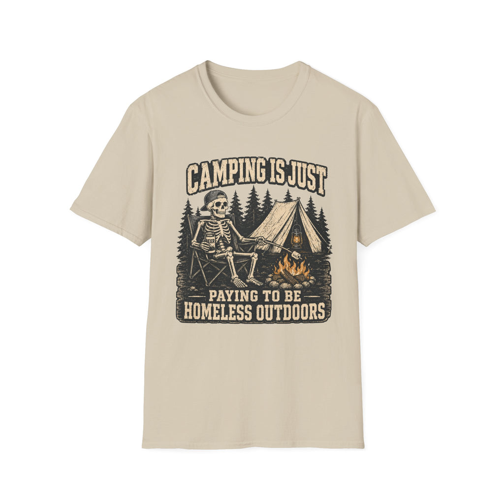 Camping Is Just Paying To Be Homeless Outdoors T-Shirt