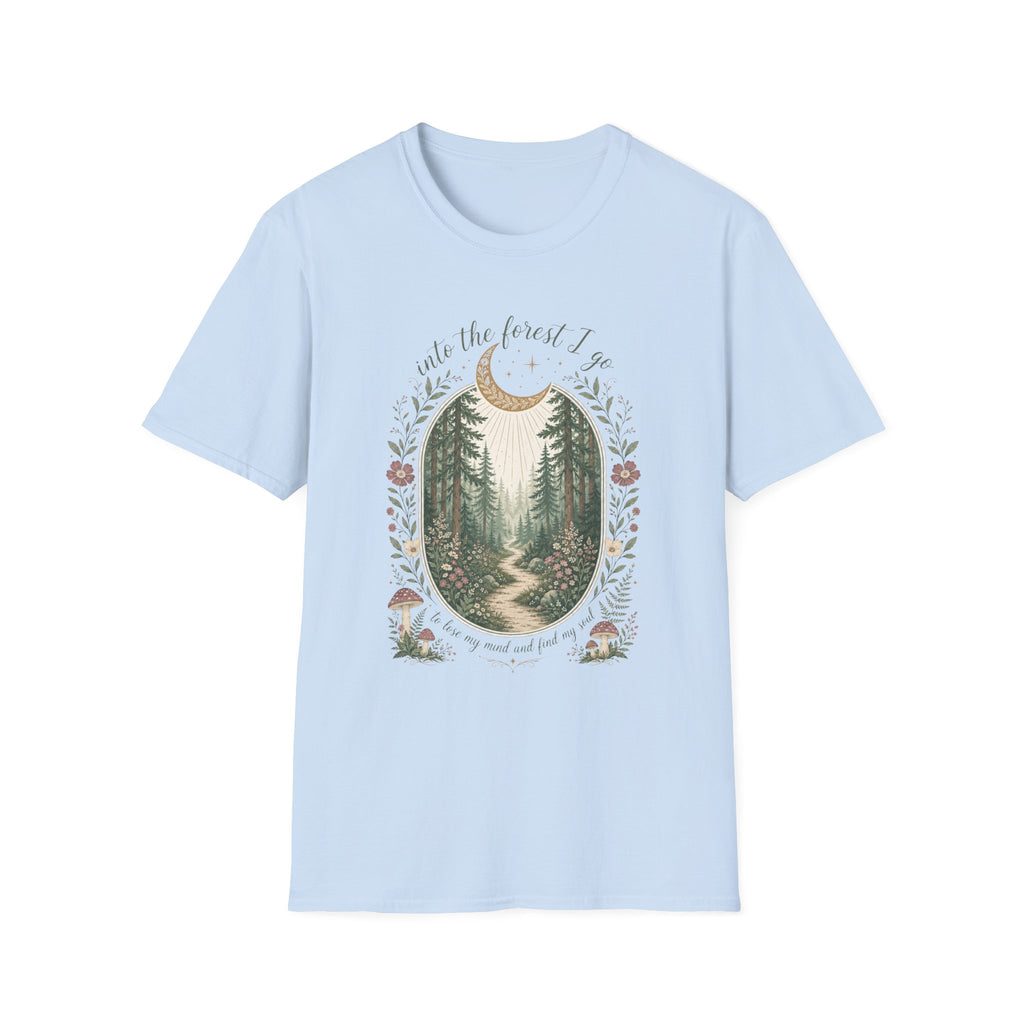 Into the Forest I Go to Lose My Mind and Find My Soul T-Shirt