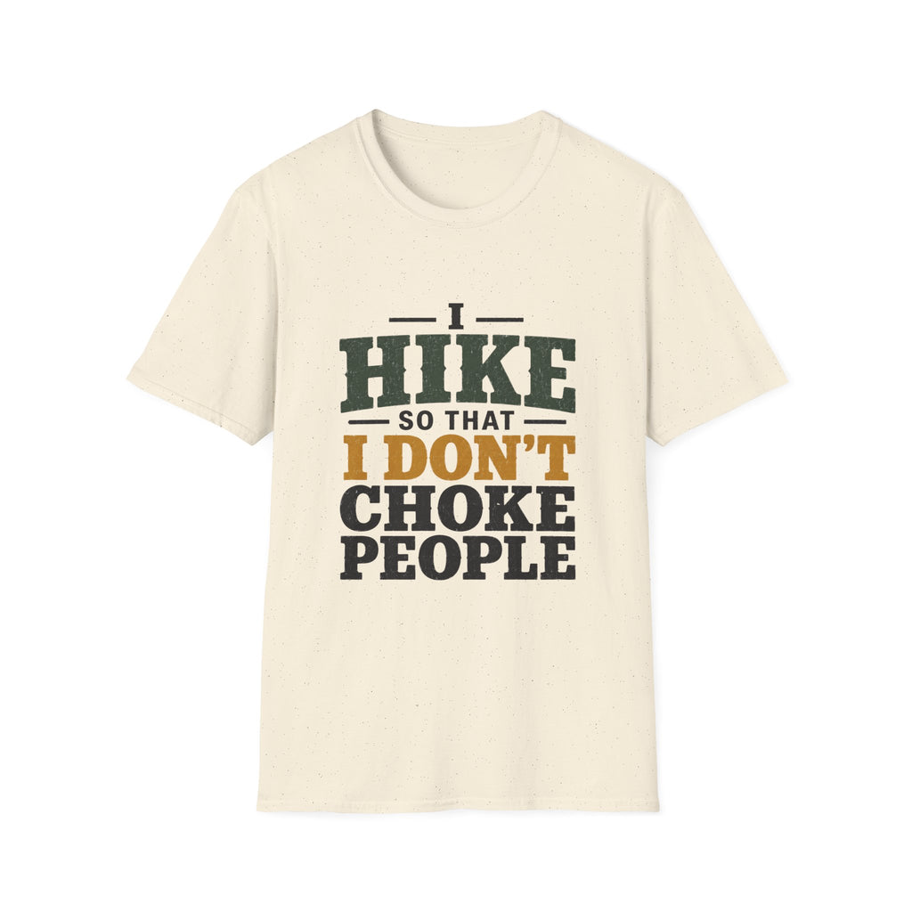 I Hike So That I Don't Choke People T-Shirt