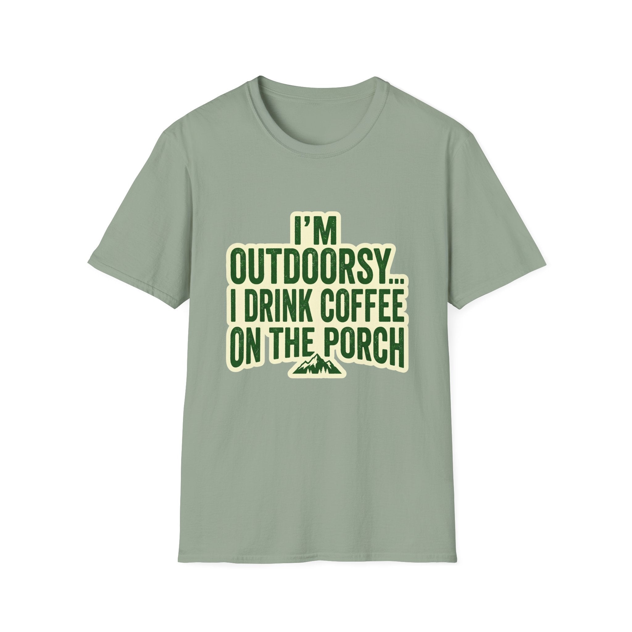 I'm Outdoorsy...I Drink Coffee On The Porch
