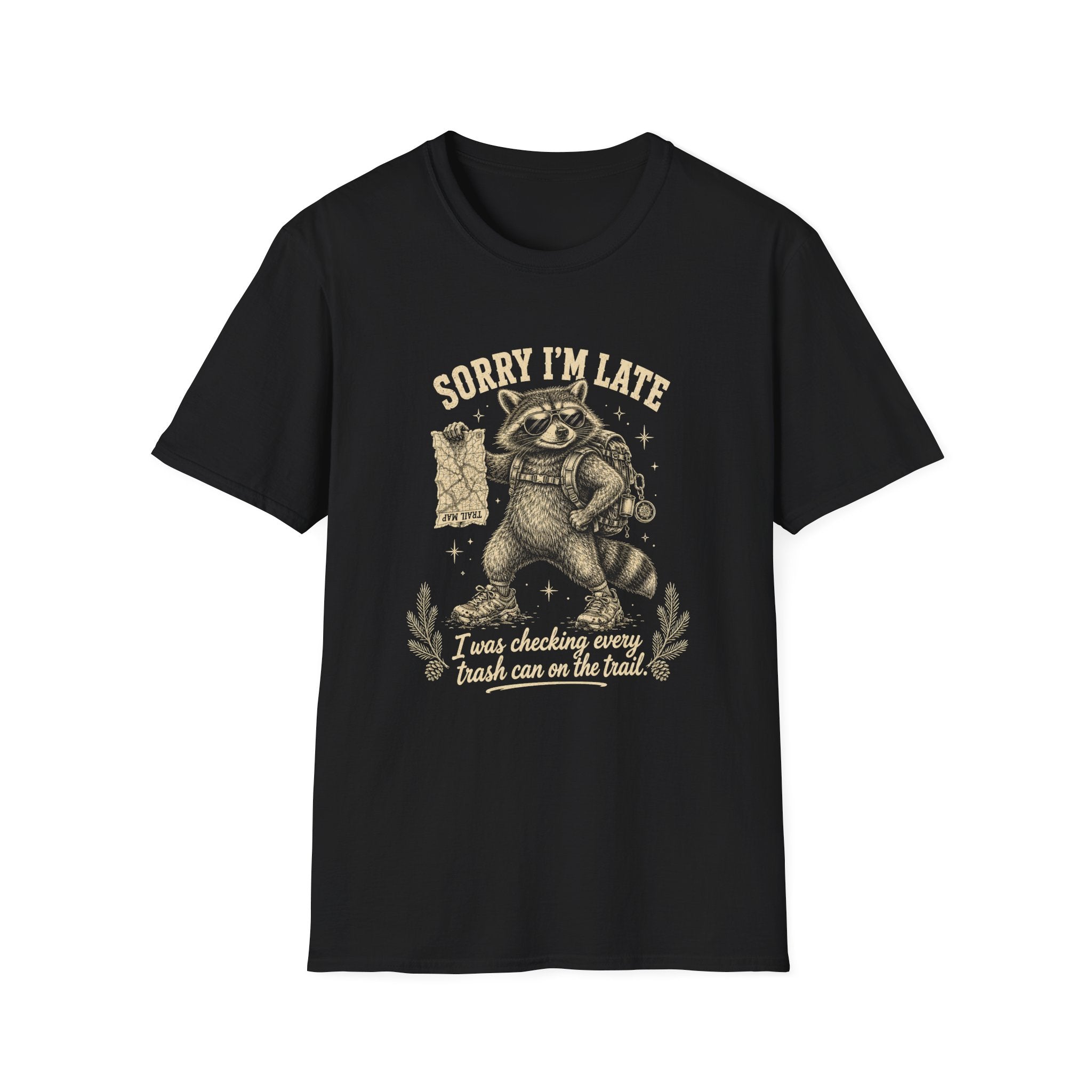 Sorry I'm Late, I Was Checking Every Trash Can on the Trail T-Shirt