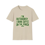I'm Outdoorsy...I Drink Coffee On The Porch