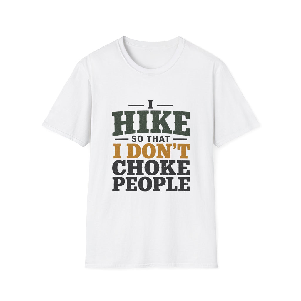 I Hike So That I Don't Choke People T-Shirt