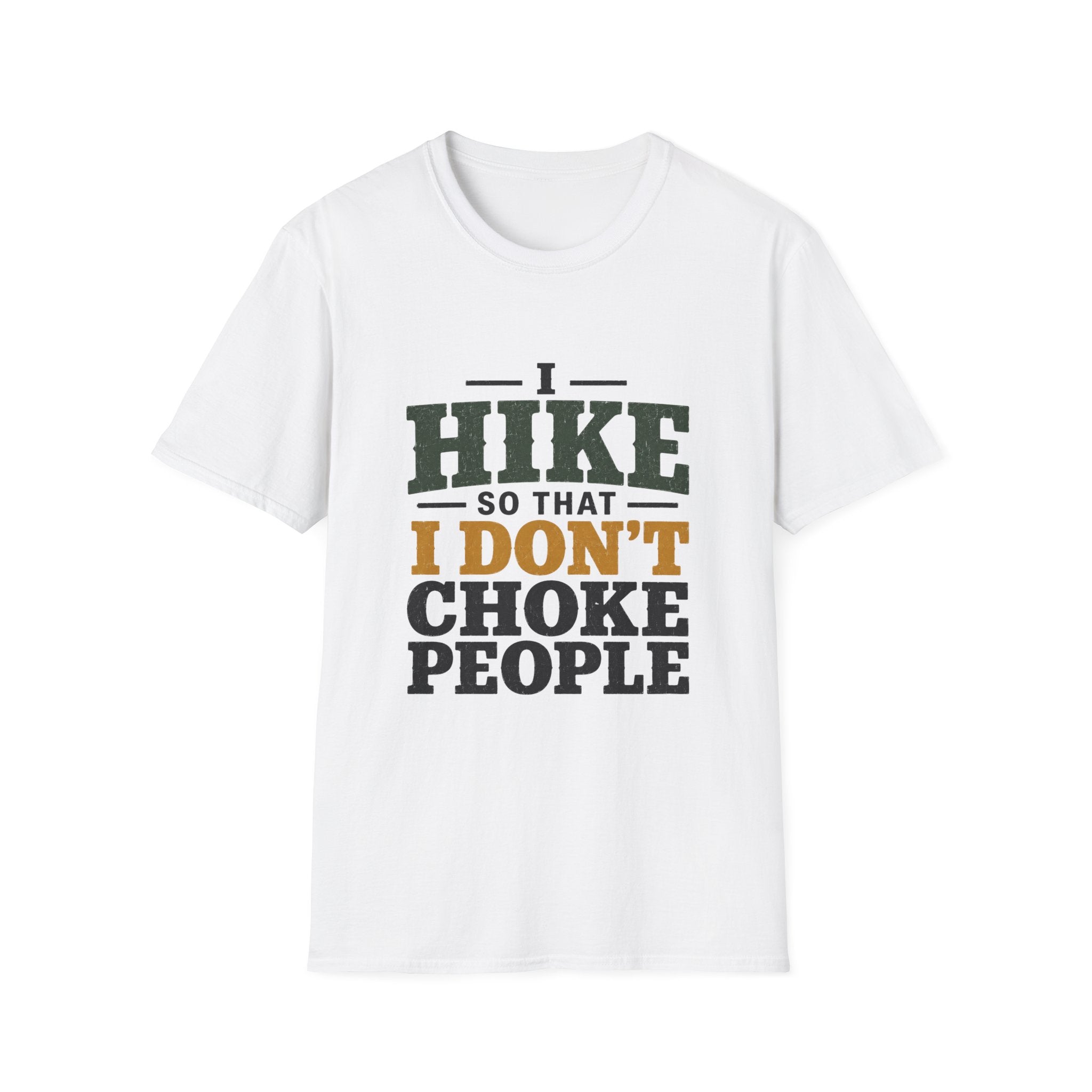 I Hike So That I Don't Choke People T-Shirt