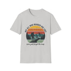 Not All Who Wander Are Lost- Some Just Forgot The Map T-Shirt