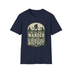 Not All Who Wander Are Lost - Bigfoot
