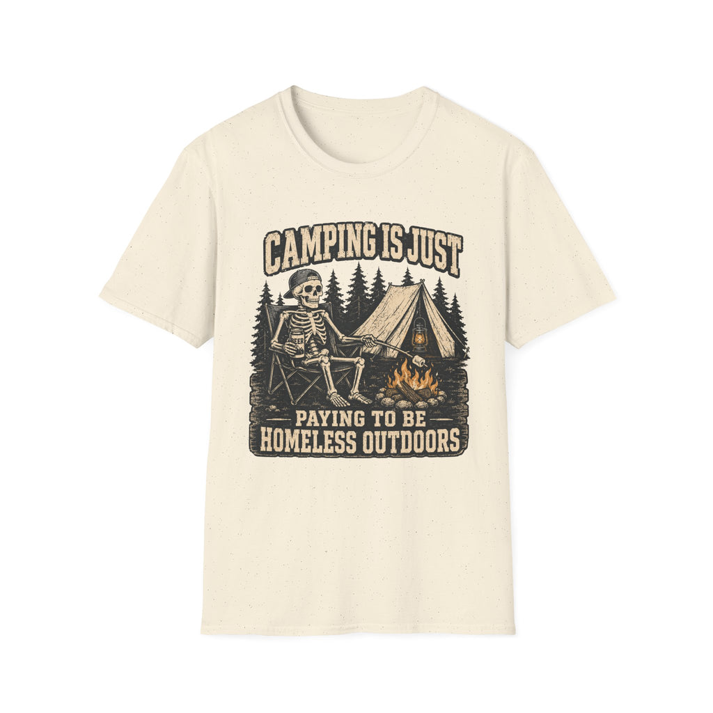 Camping Is Just Paying To Be Homeless Outdoors T-Shirt